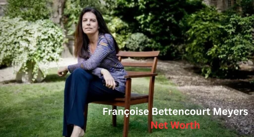 Françoise Bettencourt Meyers Net Worth