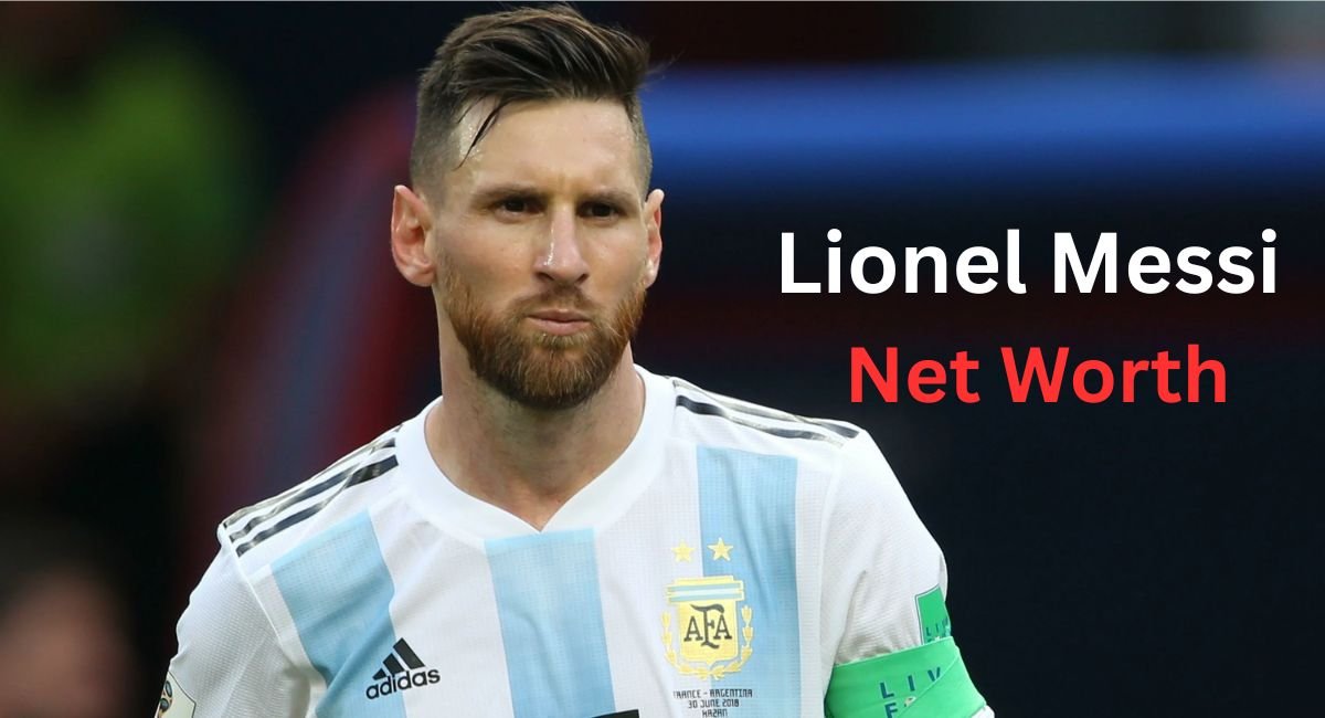 Lionel Messi Net Worth